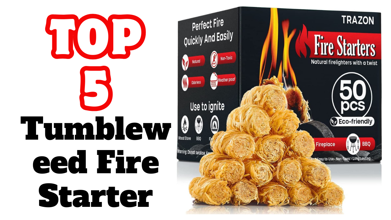 The Best Tumbleweed Fire Starter - Top 5 Creative Ways to Start a Fire