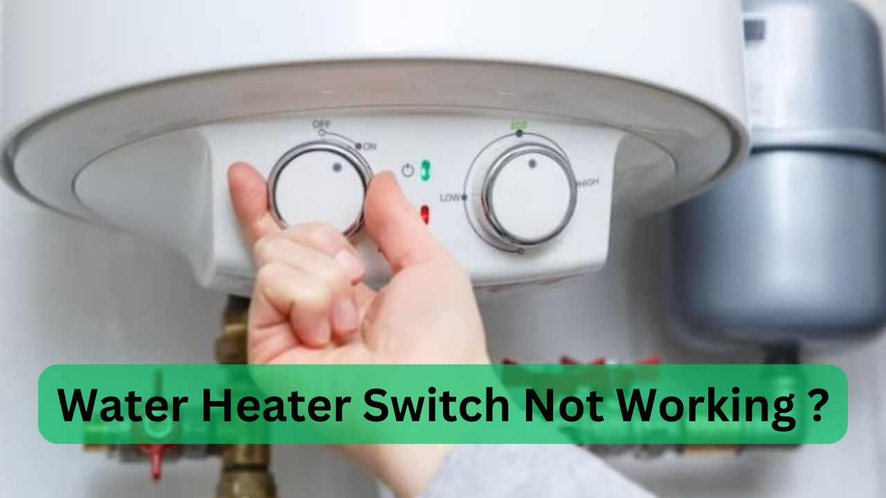 Water Heater Switch Not Working Troubleshooting Tips and Fixes