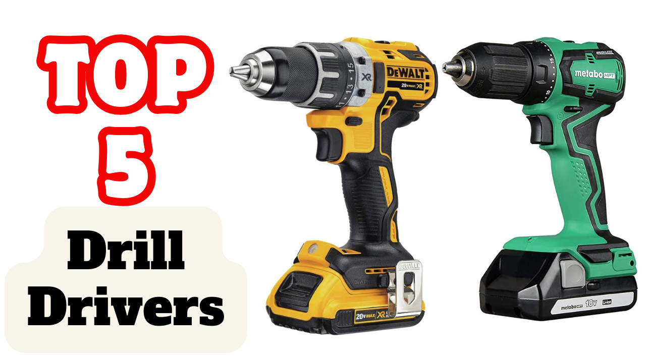 The Best Drill Drivers For The Money- Buying Guide 2024